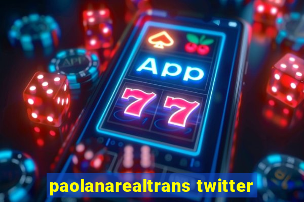 paolanarealtrans twitter